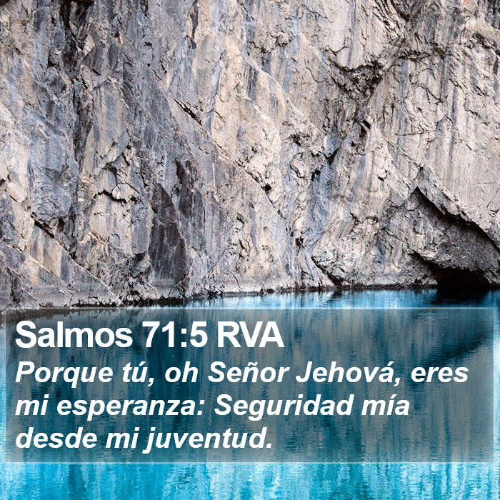 Salmos 71:5 RVA - Porque tú, oh Señor Jehová, eres mi esperanza:
