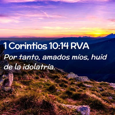 Picture 02 - 1 Corintios 10:14 RVA - Por tanto, amados míos, huid de la - Bible Verse Picture
