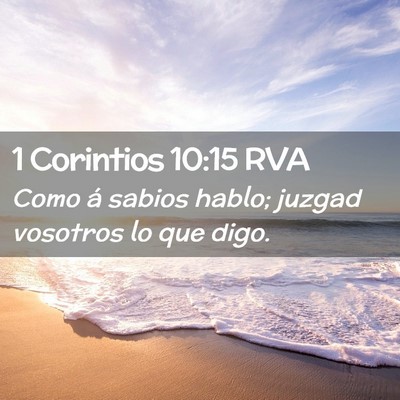 Picture 02 - 1 Corintios 10:15 RVA - Como á sabios hablo; juzgad vosotros lo que - Bible Verse Picture