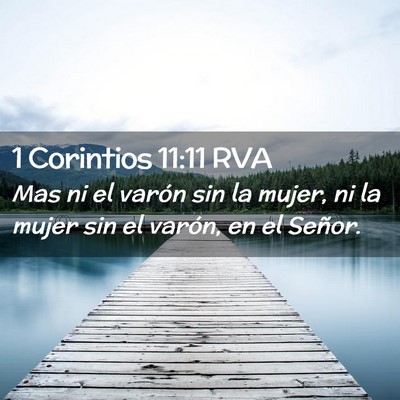 Picture 02 - 1 Corintios 11:11 RVA - Mas ni el varón sin la mujer, ni la mujer sin el - Bible Verse Picture