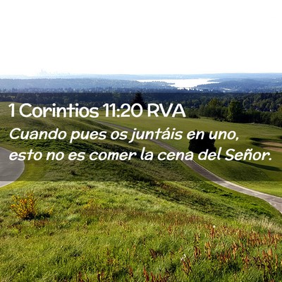 Picture 02 - 1 Corintios 11:20 RVA - Cuando pues os juntáis en uno, esto no es comer - Bible Verse Picture