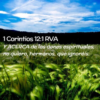 Picture 02 - 1 Corintios 12:1 RVA - Y ACERCA de los dones espirituales, no quiero, - Bible Verse Picture