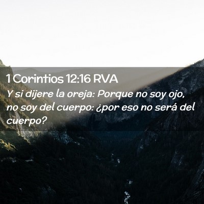 Picture 02 - 1 Corintios 12:16 RVA - Y si dijere la oreja: Porque no soy ojo, no soy - Bible Verse Picture