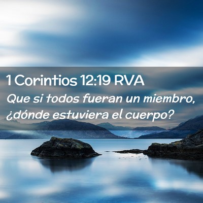 Picture 02 - 1 Corintios 12:19 RVA - Que si todos fueran un miembro, ¿dónde - Bible Verse Picture