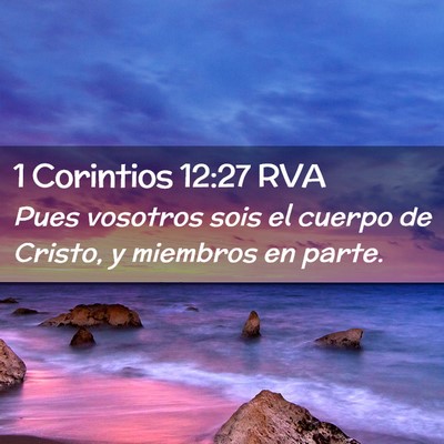 Picture 02 - 1 Corintios 12:27 RVA - Pues vosotros sois el cuerpo de Cristo, y - Bible Verse Picture