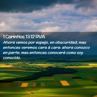 Picture 02 - 1 Corintios 13:12 RVA - Ahora vemos por espejo, en obscuridad; mas - Bible Verse Picture