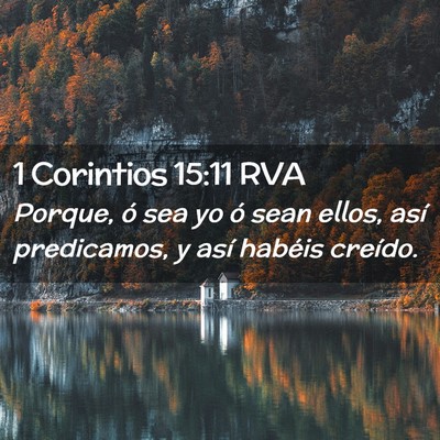 Picture 02 - 1 Corintios 15:11 RVA - Porque, ó sea yo ó sean ellos, así predicamos, - Bible Verse Picture