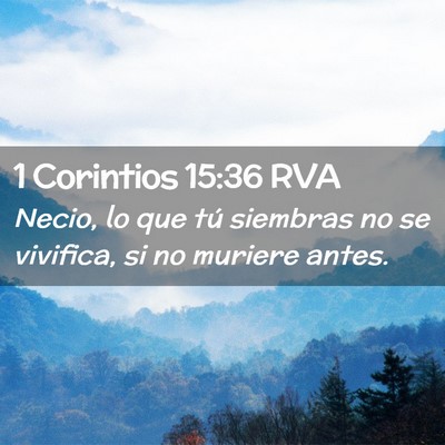 Picture 02 - 1 Corintios 15:36 RVA - Necio, lo que tú siembras no se vivifica, si no - Bible Verse Picture