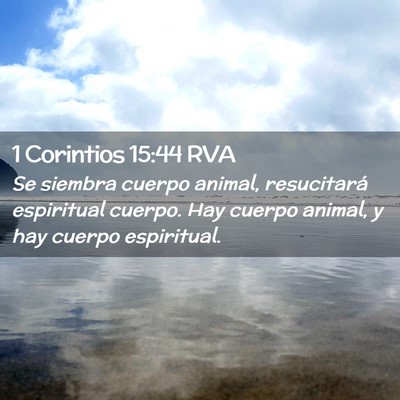 Picture 02 - 1 Corintios 15:44 RVA - Se siembra cuerpo animal, resucitará espiritual - Bible Verse Picture