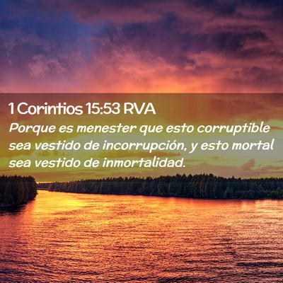 Picture 02 - 1 Corintios 15:53 RVA - Porque es menester que esto corruptible sea - Bible Verse Picture