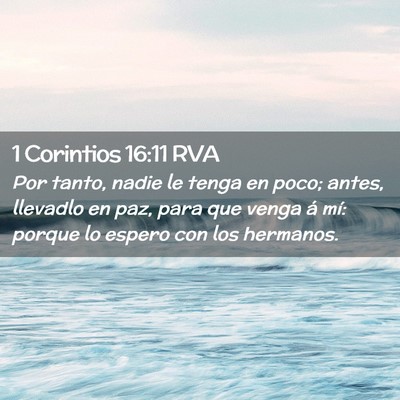 Picture 02 - 1 Corintios 16:11 RVA - Por tanto, nadie le tenga en poco; antes, - Bible Verse Picture