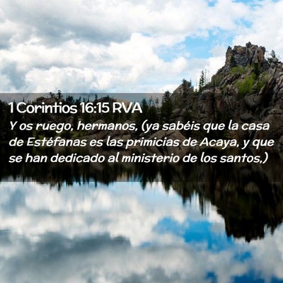 Picture 02 - 1 Corintios 16:15 RVA - Y os ruego, hermanos, (ya sabéis que la casa de - Bible Verse Picture
