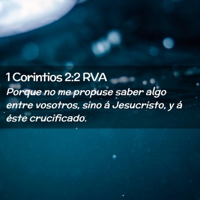 Picture 02 - 1 Corintios 2:2 RVA - Porque no me propuse saber algo entre vosotros, - Bible Verse Picture