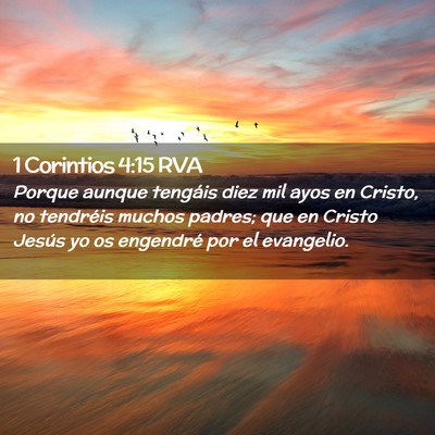 Picture 02 - 1 Corintios 4:15 RVA - Porque aunque tengáis diez mil ayos en Cristo, - Bible Verse Picture