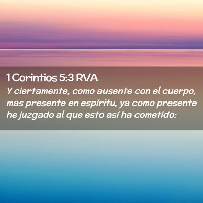 Picture 02 - 1 Corintios 5:3 RVA - Y ciertamente, como ausente con el cuerpo, mas - Bible Verse Picture