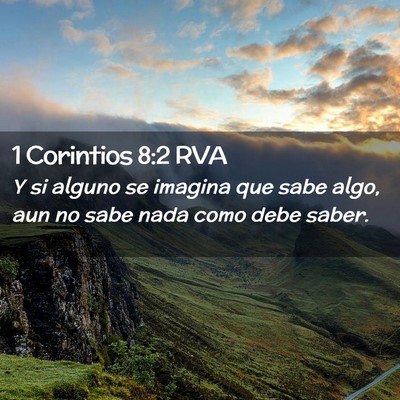 Picture 02 - 1 Corintios 8:2 RVA - Y si alguno se imagina que sabe algo, aun no sabe - Bible Verse Picture