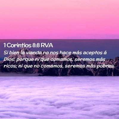 Picture 02 - 1 Corintios 8:8 RVA - Si bien la vianda no nos hace más aceptos á - Bible Verse Picture