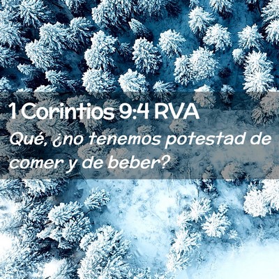 Picture 02 - 1 Corintios 9:4 RVA - Qué, ¿no tenemos potestad de comer y de - Bible Verse Picture