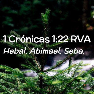 Picture 02 - 1 Crónicas 1:22 RVA - Hebal, Abimael, - Bible Verse Picture