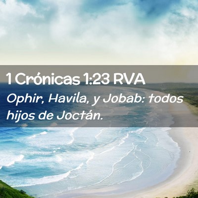 Picture 02 - 1 Crónicas 1:23 RVA - Ophir, Havila, y Jobab: todos hijos de - Bible Verse Picture
