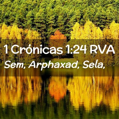 Picture 02 - 1 Crónicas 1:24 RVA - Sem, Arphaxad, - Bible Verse Picture