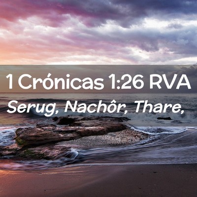 Picture 02 - 1 Crónicas 1:26 RVA - Serug, Nachôr, - Bible Verse Picture