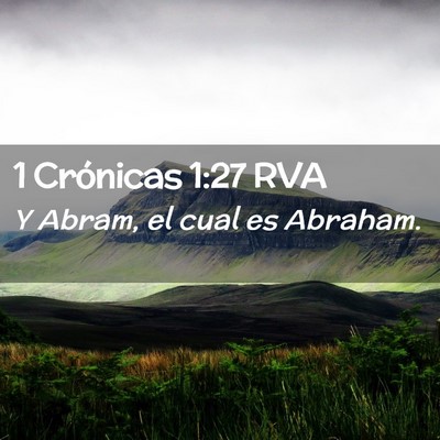 Picture 02 - 1 Crónicas 1:27 RVA - Y Abram, el cual es - Bible Verse Picture