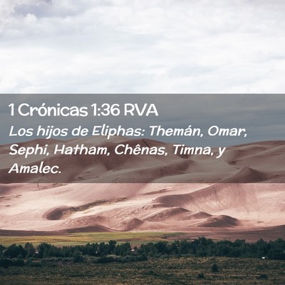 Picture 02 - 1 Crónicas 1:36 RVA - Los hijos de Eliphas: Themán, Omar, Sephi, - Bible Verse Picture