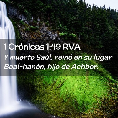 Picture 02 - 1 Crónicas 1:49 RVA - Y muerto Saúl, reinó en su lugar Baal-hanán, - Bible Verse Picture