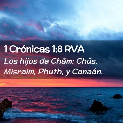 Picture 02 - 1 Crónicas 1:8 RVA - Los hijos de Châm: Chûs, Misraim, Phuth, y - Bible Verse Picture