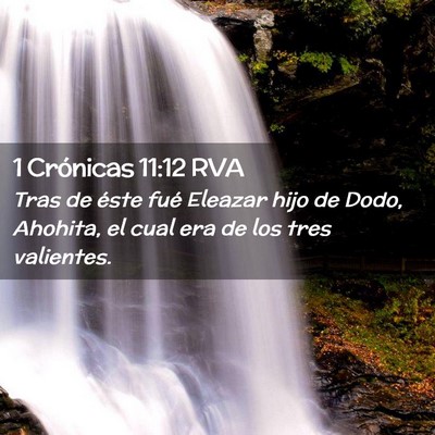 Picture 02 - 1 Crónicas 11:12 RVA - Tras de éste fué Eleazar hijo de Dodo, Ahohita, - Bible Verse Picture