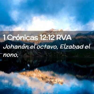 Picture 02 - 1 Crónicas 12:12 RVA - Johanán el octavo, Elzabad el - Bible Verse Picture