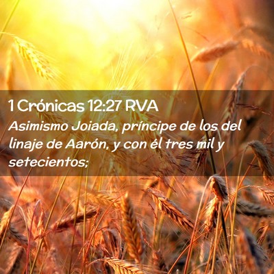 Picture 02 - 1 Crónicas 12:27 RVA - Asimismo Joiada, príncipe de los del linaje de - Bible Verse Picture