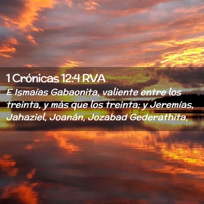 Picture 02 - 1 Crónicas 12:4 RVA - E Ismaías Gabaonita, valiente entre los treinta, - Bible Verse Picture