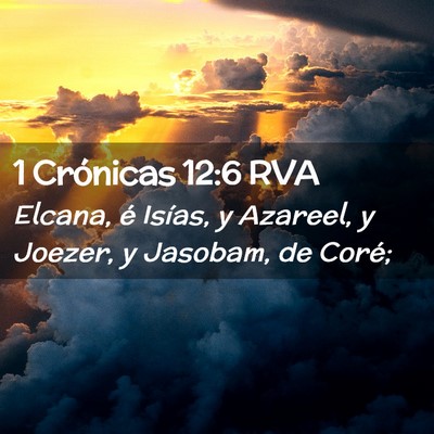 Picture 02 - 1 Crónicas 12:6 RVA - Elcana, é Isías, y Azareel, y Joezer, y - Bible Verse Picture