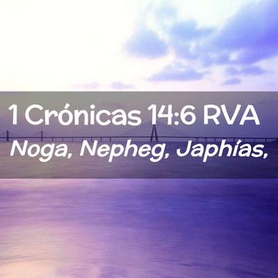 Picture 02 - 1 Crónicas 14:6 RVA - Noga, Nepheg, - Bible Verse Picture