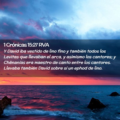 Picture 02 - 1 Crónicas 15:27 RVA - Y David iba vestido de lino fino y también todos - Bible Verse Picture