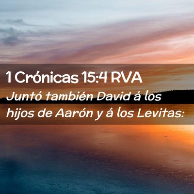 Picture 02 - 1 Crónicas 15:4 RVA - Juntó también David á los hijos de Aarón y á - Bible Verse Picture
