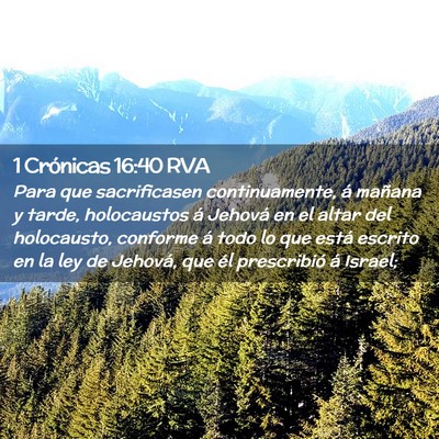 Picture 02 - 1 Crónicas 16:40 RVA - Para que sacrificasen continuamente, á mañana y - Bible Verse Picture