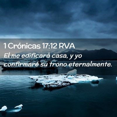 Picture 02 - 1 Crónicas 17:12 RVA - El me edificará casa, y yo confirmaré su trono - Bible Verse Picture