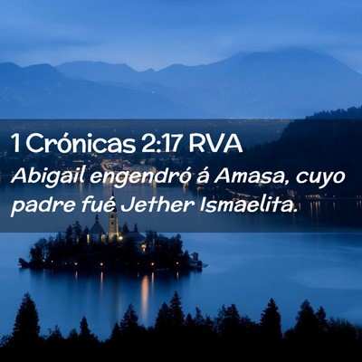 Picture 02 - 1 Crónicas 2:17 RVA - Abigail engendró á Amasa, cuyo padre fué - Bible Verse Picture
