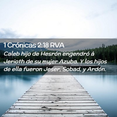 Picture 02 - 1 Crónicas 2:18 RVA - Caleb hijo de Hesrón engendró á Jerioth de su - Bible Verse Picture