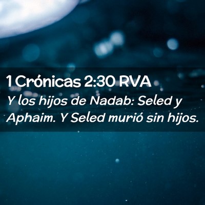 Picture 02 - 1 Crónicas 2:30 RVA - Y los hijos de Nadab: Seled y Aphaim. Y Seled - Bible Verse Picture