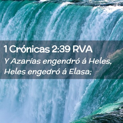 Picture 02 - 1 Crónicas 2:39 RVA - Y Azarías engendró á Heles, Heles engedró á - Bible Verse Picture