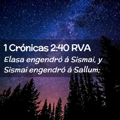 Picture 02 - 1 Crónicas 2:40 RVA - Elasa engendró á Sismai, y Sismai engendró á - Bible Verse Picture