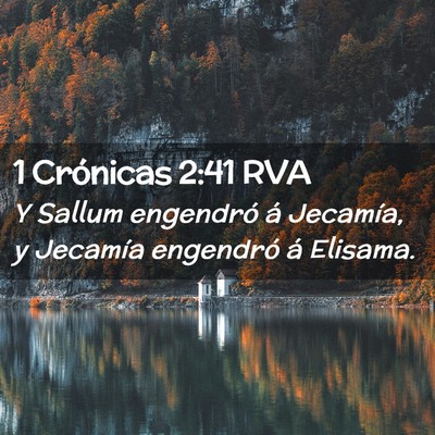 Picture 02 - 1 Crónicas 2:41 RVA - Y Sallum engendró á Jecamía, y Jecamía - Bible Verse Picture