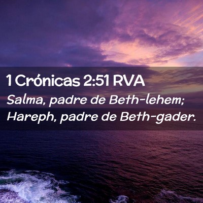 Picture 02 - 1 Crónicas 2:51 RVA - Salma, padre de Beth-lehem; Hareph, padre de - Bible Verse Picture