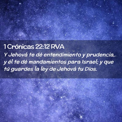 Picture 02 - 1 Crónicas 22:12 RVA - Y Jehová te dé entendimiento y prudencia, y él - Bible Verse Picture