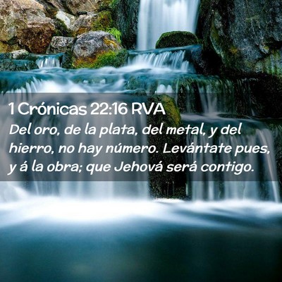 Picture 02 - 1 Crónicas 22:16 RVA - Del oro, de la plata, del metal, y del hierro, no - Bible Verse Picture