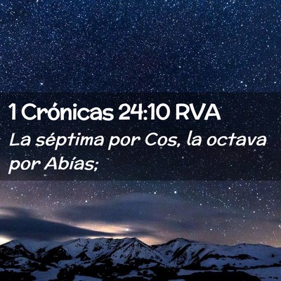 Picture 02 - 1 Crónicas 24:10 RVA - La séptima por Cos, la octava por - Bible Verse Picture